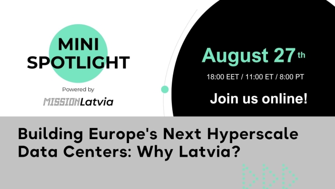 “Mini Spotlight” sērijas tiešsaistes vebinārs: Eiropas nākamās paaudzes datu centri: Kāpēc izvēlēties Latviju?