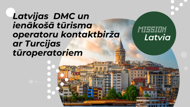 Latvijas  DMC un ienākošā tūrisma operatoru kontaktbirža ar Turcijas tūroperatoriem