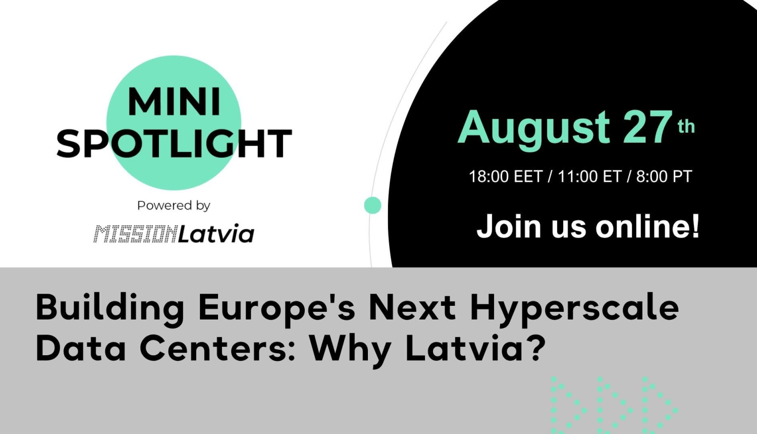 “Mini Spotlight” sērijas tiešsaistes vebinārs: Eiropas nākamās paaudzes datu centri: Kāpēc izvēlēties Latviju?