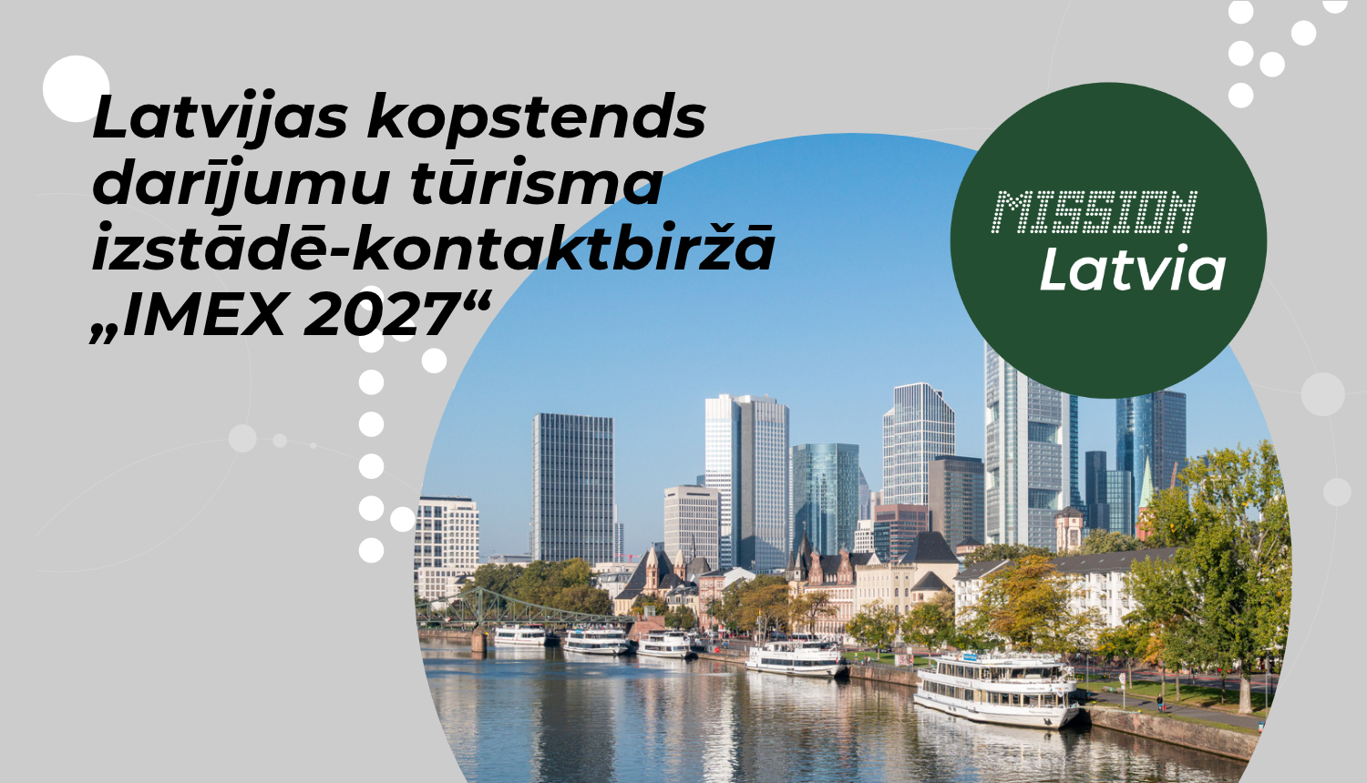 Skats uz Frankfurti. Tekstā - Latvijas kopstends darījumu tūrisma izstādē-kontaktbiržā „IMEX 2027“ 