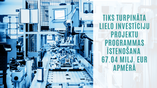 Tiks turpināta lielo investīciju projektu programmas īstenošana 67.04 milj. EUR apmērā