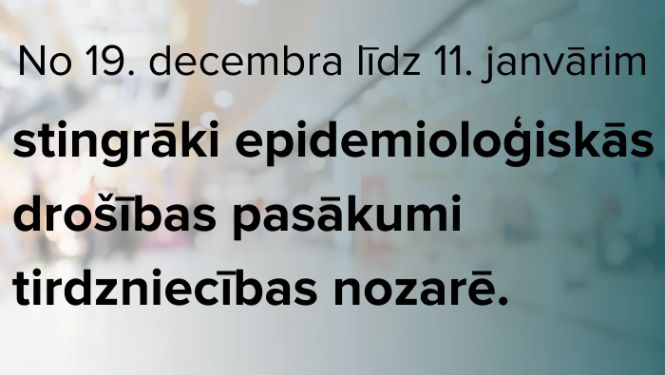 No 19. decembra līdz 11. janvārim stingrāki epidemioloģiskās drošības pasākumi tirdzniecības nozarē