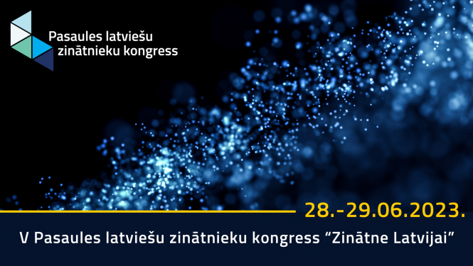 V PASAULES LATVIEŠU ZINĀTNIEKU KONGRESS „Zinātne Latvijai” 
