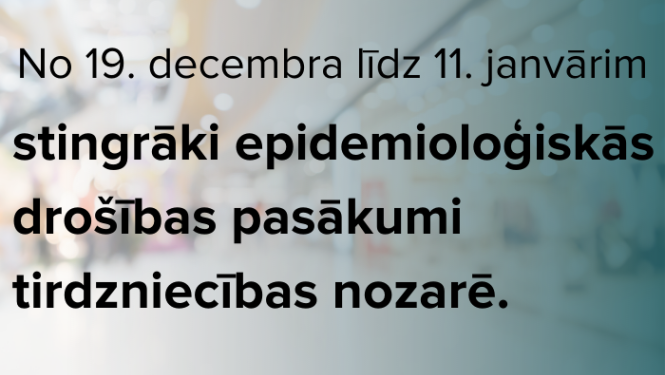 No 19. decembra līdz 11. janvārim stingrāki epidemioloģiskās drošības pasākumi tirdzniecības nozarē