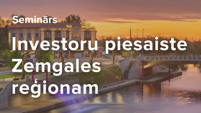 Zemgales reģiona seminārs investoru piesaistei