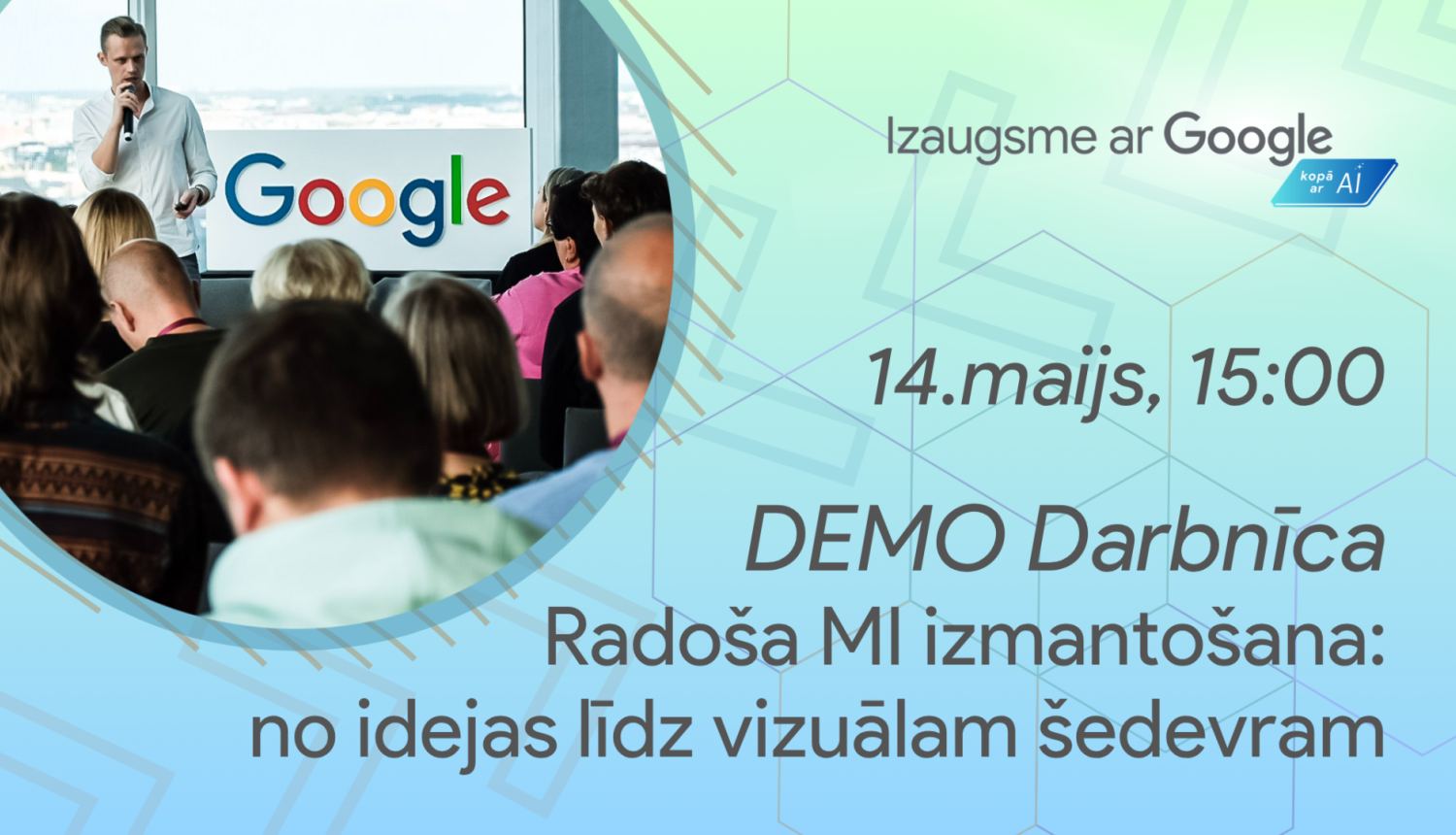 Izaugsme ar Google - DEMO darbnīca radoša MI izmantošanai: no idejas līdz vizuālam šedevram