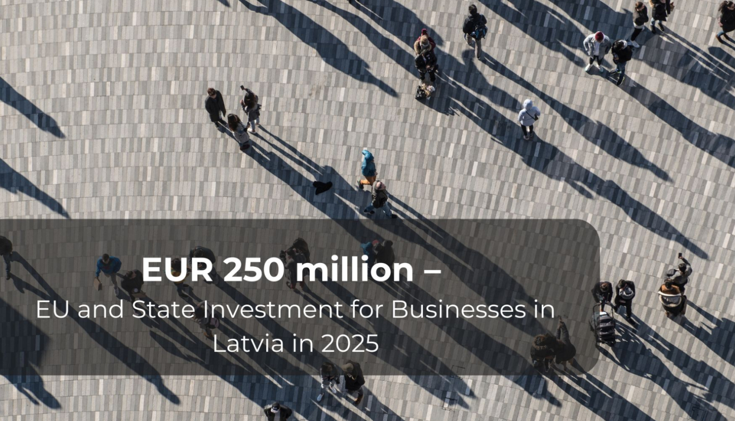 EU and State investment of EUR 250 million will be available in 2025 