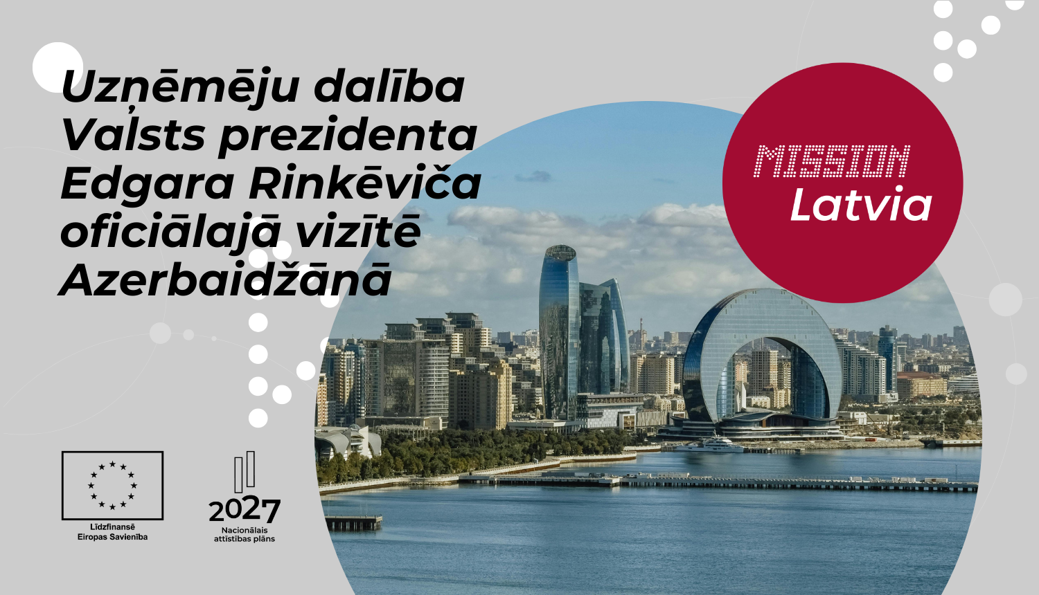 Uzņēmumi aicināti pieteikties dalībai Valsts prezidenta Edgara Rinkēviča oficiālajā vizītē Azerbaidžānā