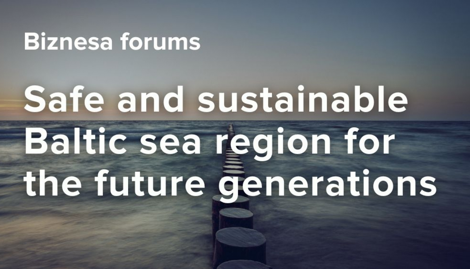 Safe and sustainable Baltic sea region for the future generations