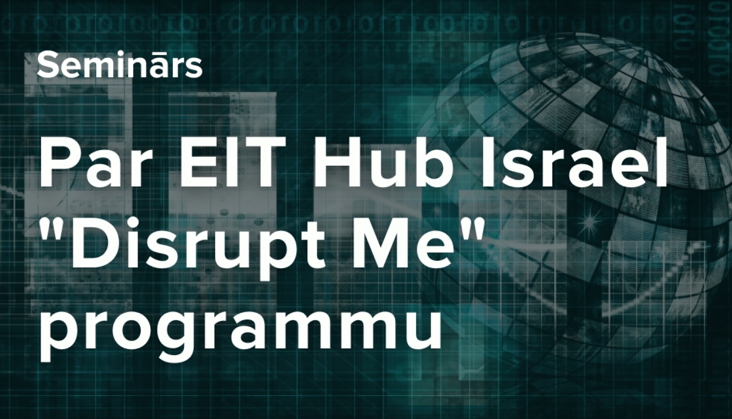 Informatīvais seminārs par Disrupt Me programmu