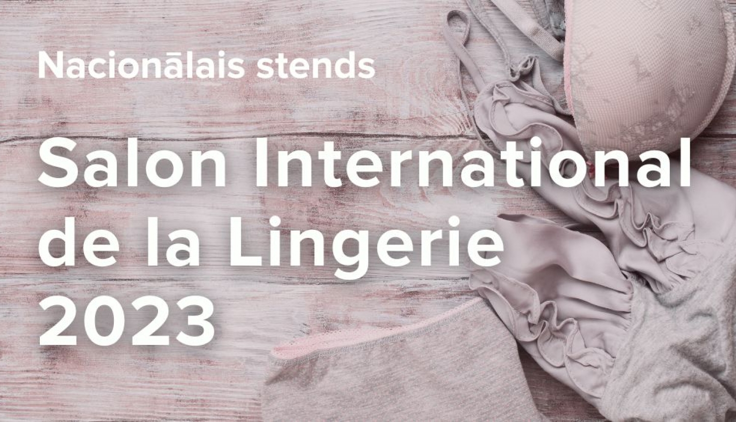 Pieteikšanās LIAA Salon International de la Lingerie 2023
