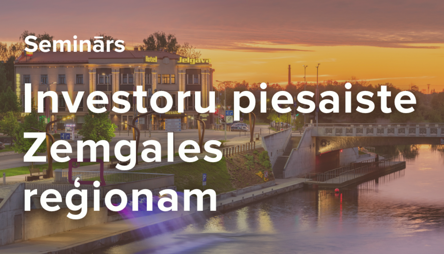 Zemgales reģiona seminārs investoru piesaistei